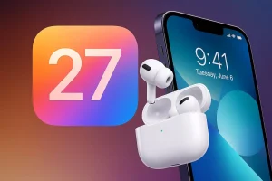 iOS 27 Güncellemesi AirPods Deneyimini Baştan Sona Değiştirebilir