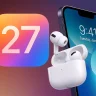 iOS 27 Güncellemesi AirPods Deneyimini Baştan Sona Değiştirebilir